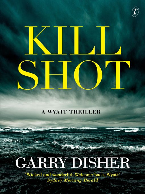 Title details for Kill Shot: a Wyatt Thriller by Garry Disher - Wait list